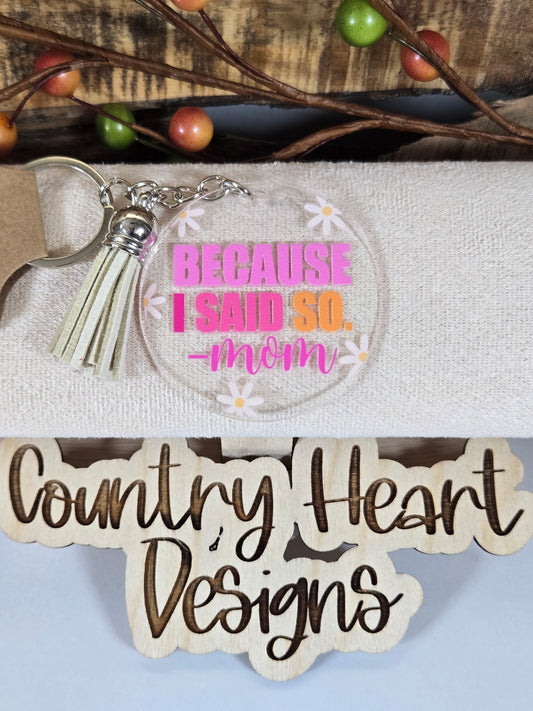 #801 Because I Said So, Mom Keychain **𝑶𝒏𝒍𝒚 1 𝒊𝒏 𝑺𝒕𝒐𝒄𝒌**